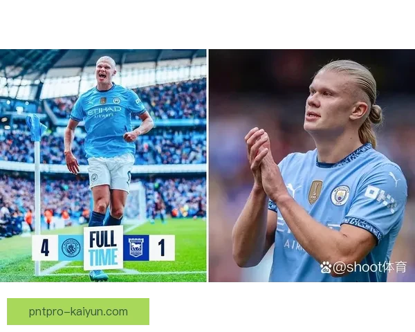 德布劳内与哈兰德合作表现稳健，助力球队竞争力增强